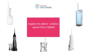 Irygator ranking: analiza i opinia Pana Tabletki. Na zdjęciu różne modele irygatorów do zębów.