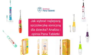 Kolorowe szczoteczki soniczne dla dzieci, które pomogą w wyborze najlepszej. Analiza i opinia Pana Tabletki.
